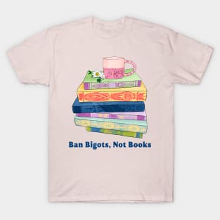 Ban Bigots Not Books T-Shirt